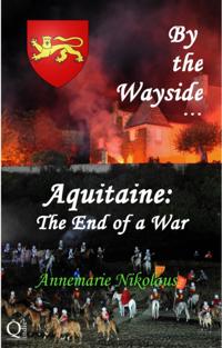 By the Wayside ...  Aquitaine: The End of a War
