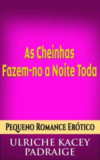 As Cheinhas Fazem-no a Noite Toda: Pequeno Conto Erótico