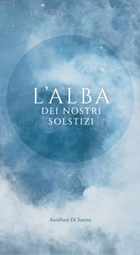L''alba dei nostri solstizi
