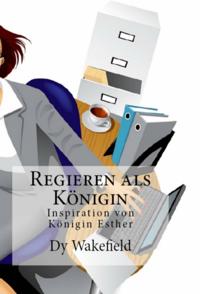 Regieren als Königin - Inspiration von Königin Esther