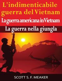 L''indimenticabile guerra del Vietnam: La guerra americana in Vietnam – La guerra nella giungla