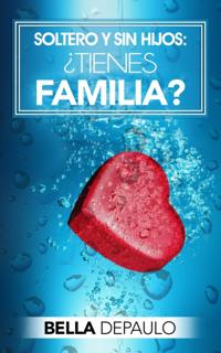 Soltero y sin hijos: ¿Tienes familia?