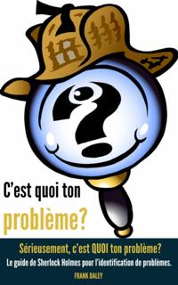 C’est quoi ton problème? Sérieusement, c’est QUOI ton problème?