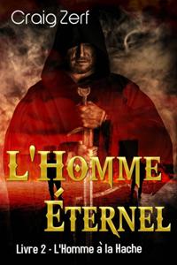 L''Homme Éternel - Livre 2 : L''Homme à la Hache