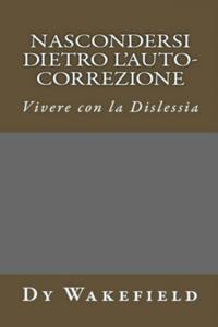 Nascondersi dietro l'auto-correzione - Vivere con la dislessia