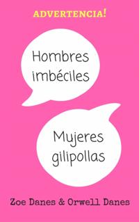 Hombres imbéciles, mujeres gilipollas