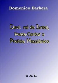 Davi: rei de Israel, Poeta-Cantor e Profeta Messiânico