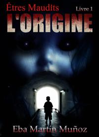 ÊTRES MAUDITS. L''ORIGINE