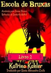 Escola de Bruxas - Livro 2:  Academia para Jovens Bruxas Refinadas de Senhorita Moffat