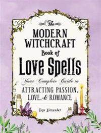 Modern witchcraft book of love spells - your complete guide to attracting p