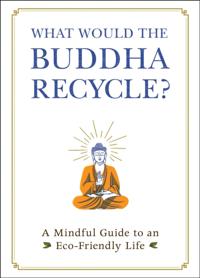 What Would the Buddha Recycle?