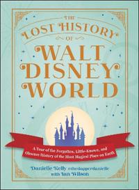 The Lost History of Walt Disney World