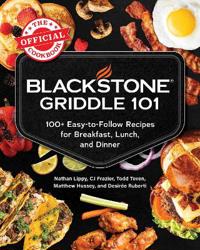 Blackstone Griddle 101: The Official Cookbook