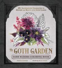 The Goth Garden: Dark Blooms Coloring Book