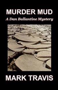 Murder Mud: A Dan Ballantine Mystery