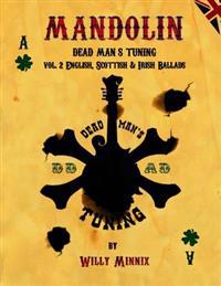 Mandolin Dead Man's Tuning Vol. 2: English, Scottish and Irish Ballads