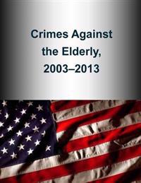 Crimes Against the Elderly, 2003-2013