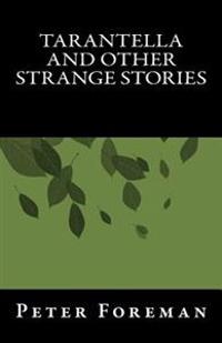 Tarantella And Other Strange Stories