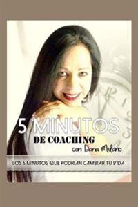 5 Minutos de Coaching con Dana Milano / 5 Minute Coaching with Dana Milano