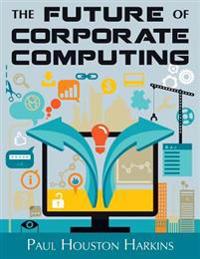 The Future of Corporate Computing