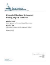 Bokomslag för "Unfunded Mandates Reform ACT: History, Impact, and Issues"