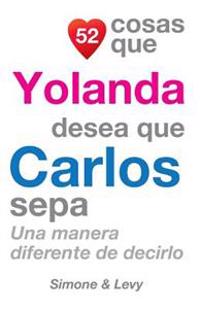 52 Cosas Que Yolanda Desea Que Carlos Sepa: Una Manera Diferente de Decirlo