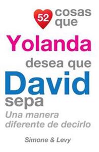 52 Cosas Que Yolanda Desea Que David Sepa: Una Manera Diferente de Decirlo