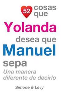 52 Cosas Que Yolanda Desea Que Manuel Sepa: Una Manera Diferente de Decirlo
