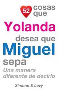 52 Cosas Que Yolanda Desea Que Miguel Sepa: Una Manera Diferente de Decirlo