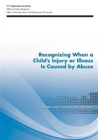 Recognizing When a Child's Injury or Illness Is Caused by Abuse