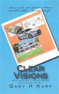 Clear Visions: How to Create a Vision Board that Really Works!