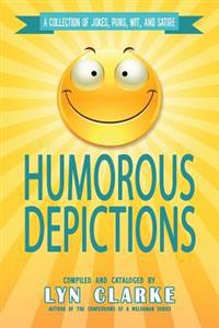 Humorous Depictions: A Collection Of Jokes, Puns, Wit, And Satire
