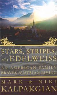 Stars, Stripes and Edelweiss: An American Family Braves Austrian Living