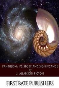 Pantheism: Its Story and Significance
