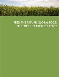 Feed the Future: Global Food Security Research Strategy