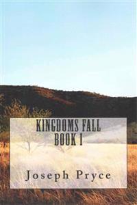 Kingdoms Fall: Book One