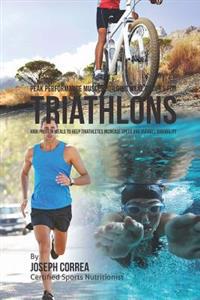 Peak Performance Muscle Building Meal Recipes for Triathlons: High Protein Meals to Help Triathletes Increase Speed and Overall Durability
