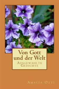 Von Gott und der Welt: Ausgewählte Gedichte