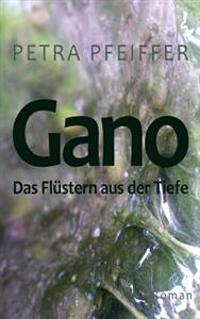 Gano: Das Flüstern aus der Tiefe