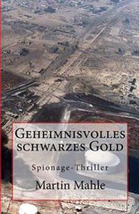 Geheimnisvolles Schwarzes Gold: Spionage-Thriller