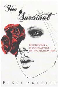 Teen Survival: Recognizing and Escaping Abusive Dating Relationships