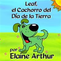 Leaf, el cachorro del d�a de la tierra/ Leaf, the cub earth day