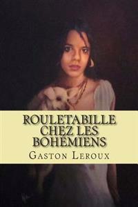 Rouletabille chez les bohemiens: Aventures de Rouletabille