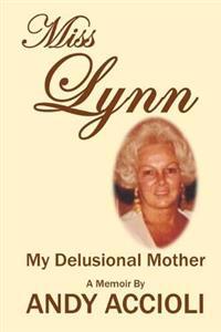 Miss Lynn: My Delusional Mother