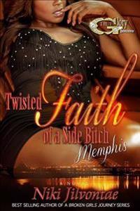 Twisted Faith of a Side Bitch Memphis