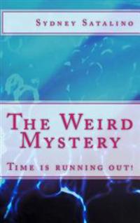 The Weird Mystery: Time is running out!
