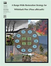 A Range-Wide Restoration Strategy for Whitebark Pine (Pinus albicaulis)