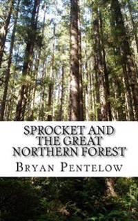 Sprocket & the Great Northern Forest