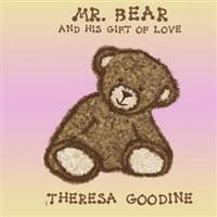 Mr. Bear: His Gift of Love