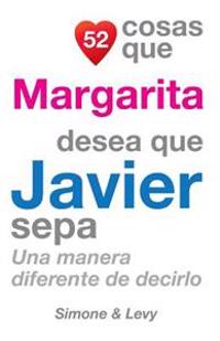 52 Cosas Que Margarita Desea Que Javier Sepa: Una Manera Diferente de Decirlo